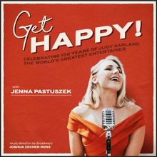 GET HAPPY! Tribute To Judy Garland Returns To Bucks County For One-Night-Only Event