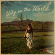 Maddie Lenhart Releases Title Track From Debut EP WHY IN THE WORLD