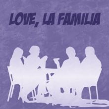 LOVE LA FAMILIA to be Presented At The Il Vino Theater