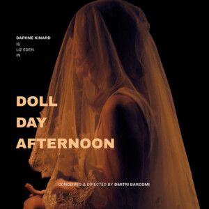 DOLL DAY AFTERNOON Will Open at La MaMa