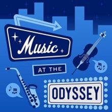 MUSIC AT THE ODYSSEY Series Continues With New Guests