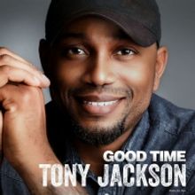 Tony Jackson Kicks Off Summer With New Single 'Good Time'