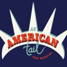 Cast and Creative Team Announced for AN AMERICAN TAIL THE MUSICAL World Premiere