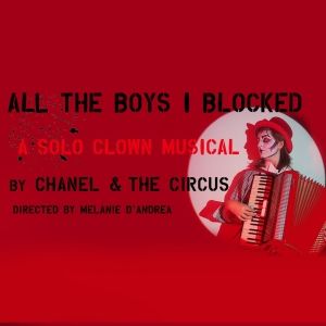 World Premiere of ALL THE BOYS I BLOCKED Solo Musical to be Presented by Chanel &…