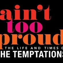 AIN'T TOO PROUD: THE LIFE AND TIMES OF THE TEMPTATIONS Returns To Shea's Buffalo Th