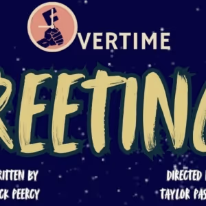 The Factory Theater's Overtime Series Returns With GREETINGS