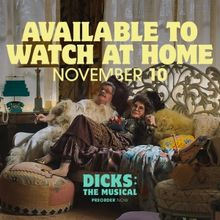 DICKS: THE MUSICAL Coming to Digital Platforms Next Week