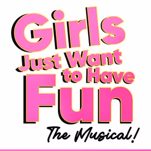 GIRLS JUST WANT TO HAVE FUN to be Adapted Into a Stage Musical Featuring Hits From…