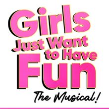 GIRLS JUST WANT TO HAVE FUN to be Adapted Into a Stage Musical Featuring Hits From th