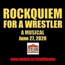 Cast and Creatives Announced For Live Streamed Staged Reading Of ROCKQUIEM FOR A WRES
