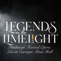 Pittsburgh Festival Opera To Feature Today's Opera Stars In LEGENDS IN THE LIMELIGHT…