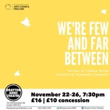 WE'RE FEW AND FAR BETWEEN Will Run at Drayton Arms Theatre