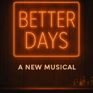 BETTER DAYS: A NEW MUSICAL to Have World Premiere Reading at the Los Angeles LGBT…