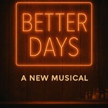 BETTER DAYS: A NEW MUSICAL to Have World Premiere Reading at the Los Angeles LGBT Cen