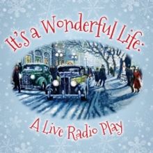 Ensemble Theatre Company Presents IT'S A WONDERFUL LIFE:  A LIVE RADIO PLAY