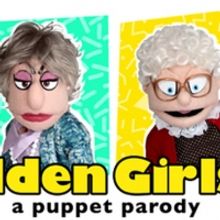 THAT GOLDEN GIRLS SHOW - A PUPPET PARODY Heads to the Charline McCombs Empire Theatre