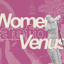 Telón de Agave Bring WOMEN ARE FROM VENUS to The Green Room 42