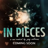 IN PIECES, a New Musical by Joey Contreras Will Be Released as a Feature Film in…
