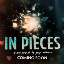 IN PIECES, a New Musical by Joey Contreras Will Be Released as a Feature Film in Supp