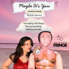 MAYBE IT'S YOU, A New Musical Comedy By Julia Lopriore To Make Hollywood Fringe Debut