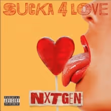 NXTGEN Release New Single 'Sucka 4 Love'