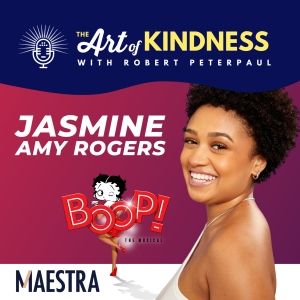 BOOP! THE MUSICAL Star Jasmine Amy Rogers Stops By ART OF KINDNESS Podcast
