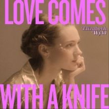 Elizabeth Wyld Releases New Single 'Love Comes With a Knife'