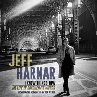 BWW Album Review: Jeff Harnar I KNOW THINGS NOW: MY LIFE IN SONDHEIM'S WORDS Is Storytelling Everyone Should Know