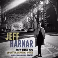 BWW Album Review: Jeff Harnar I KNOW THINGS NOW: MY LIFE IN SONDHEIM'S WORDS Is…