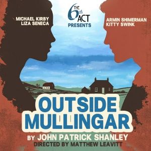 OUTSIDE MULLINGAR By John Patrick Shanley To Open At The Matrix Theatre