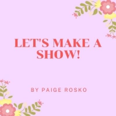 Student Blog: Let's Make A Show!