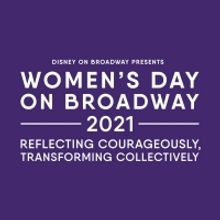 Meet the Speakers of Disney on Broadway's WOMEN'S DAY ON BROADWAY 2021 with Stage Mag