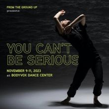 YOU CAN'T BE SERIOUS to be Presented at BodyVox Dance Center