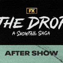 THE DROP: A SNOWFALL SAGA Cast Goes Behind the Scenes in New After Show