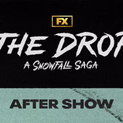 THE DROP: A SNOWFALL SAGA Cast Goes Behind the Scenes in New After Show