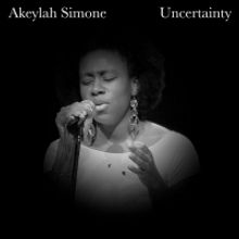 Akeylah Simone Releases Debut Single 'Uncertainty'