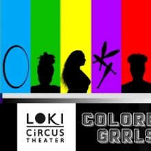 Screening Announced For Loki Circus Theater's COLORED GRRLS