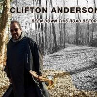 Clifton Anderson Releases 'Been Down This Road Before'