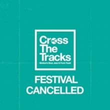 Brixton's Cross the Tracks Festival Cancelled