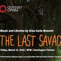 Odyssey Opera And BMOP To Present THE LAST SAVAGE At The Huntington Theatre