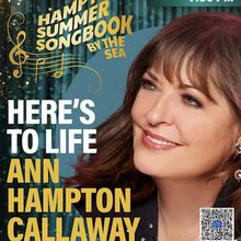 ANN HAMPTON CALLAWAY: HERE'S TO LIFE to Play Hamptons Summer Songbook By The Sea