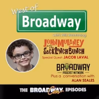 Podcast: West of Broadway Welcomes Young Actor, Jacob Laval and Alan Seales from BPN