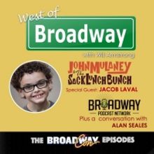 Podcast: West of Broadway Welcomes Young Actor, Jacob Laval and Alan Seales from BPN