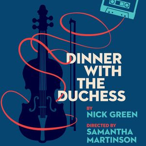 Next Act Theatre to Host U.S. Premiere of DINNER WITH THE DUCHESS in Milwaukee