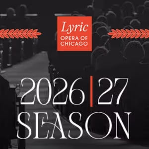 DON GIOVANNI, LA TRAVIATA and More Set for Lyric Opera of Chicago 2026/27 Season