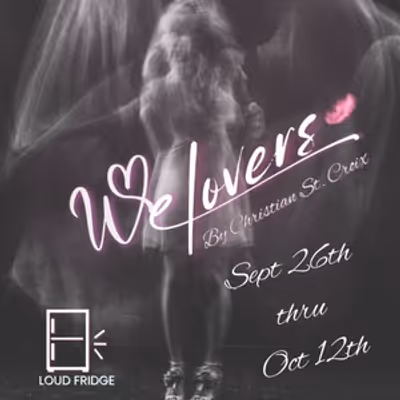 Review: WE LOVERS at Loud Fridge Theatre Group