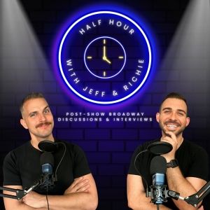 Listen: HALF HOUR WITH JEFF & RICHIE Joins The Broadway Podcast Network