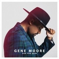 Gospel Soul Singer Gene Moore Release Melodic Second Single ASK FOR RAIN