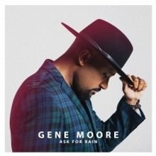 Gospel Soul Singer Gene Moore Release Melodic Second Single ASK FOR RAIN