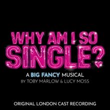 WHY AM I SO SINGLE? Will Release Cast Recording in 2025; First Single Drops Next Week